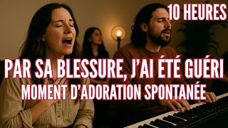 Adoration Prophétique Par Sa Blessure, Jai Été Guéri