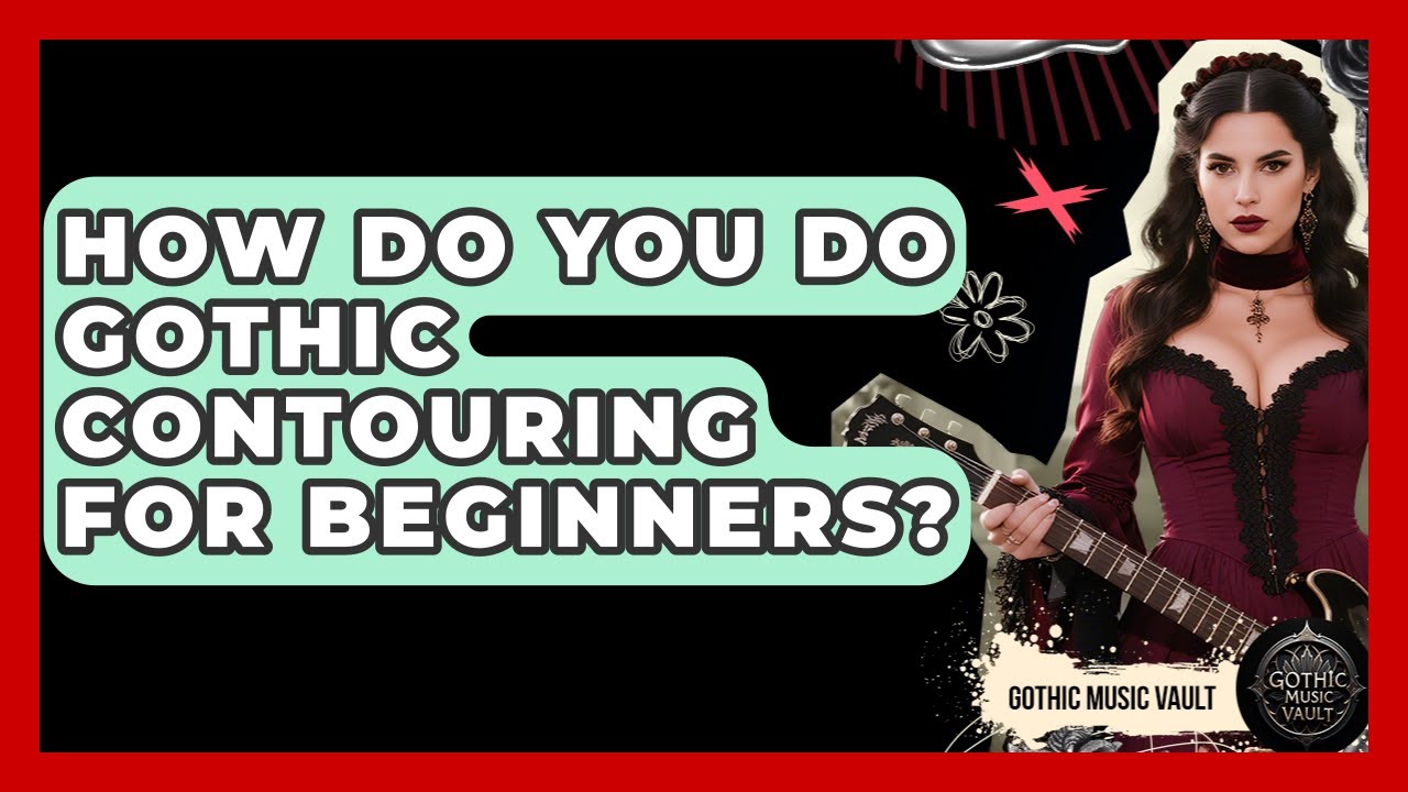 How Do You Do Gothic Contouring For Beginners? - Goth Music Vault
