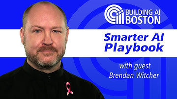 Smarter AI Playbook with Brendan Witcher | Building AI Boston