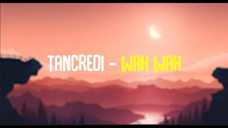 Tancredi - Wah Wah (Lyrics) Resimi