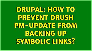 Drupal: How to prevent Drush pm-update from backing up symbolic links? (2 Solutions!!)