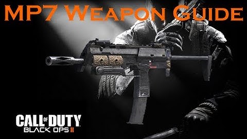 Black Ops 2 Weapon Guide: MP7 (Best Class Setup and Best Game Strategies)