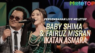 Baby Shima \u0026 Fairuz Misran - Ikatan Asmara Persembahan Live MeleTOP | Nabil Ahmad \u0026 Sherry Alhadad
