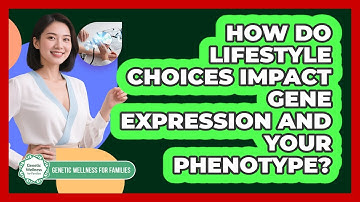 How Do Lifestyle Choices Impact Gene Expression And Your Phenotype? - Genetic Wellness for Families