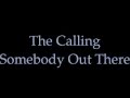 The Calling - Somebody Out There with Lyrics
