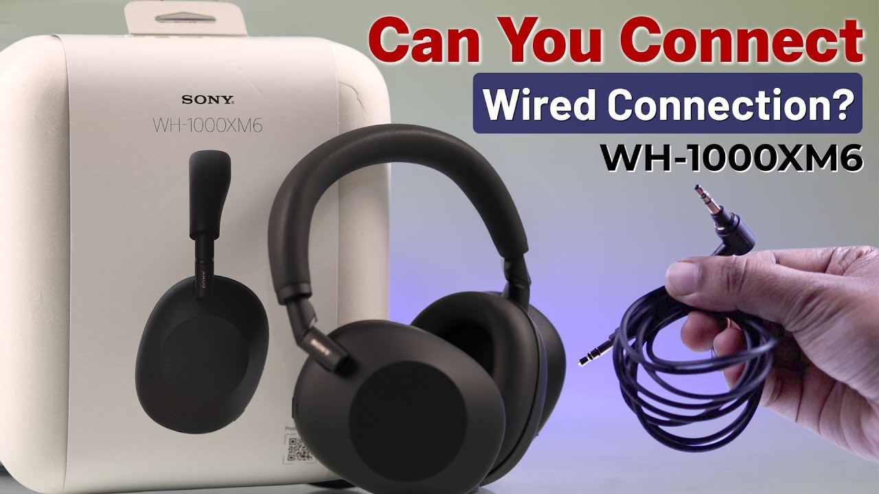 Can you Connect Sony WH-1000XM6 With Wired? - YouTube