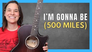 I&#39;m Gonna Be (500 Miles) Guitar Tutorial and Pro Tips!