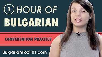 1 Hour of Bulgarian Conversation Practice - Improve Speaking Skills