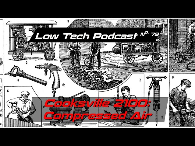 Thumbnail for Compressed Air in 2100 -- Low Tech Podcast, No. 79