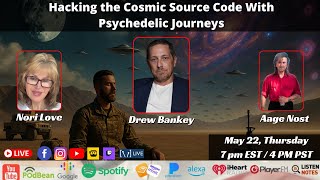Hacking the Cosmic Source Code With Psychedelic Journeys by Drew Bankey
