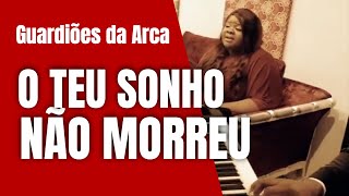 Guadiões da Arca - O teu sonho não morreu