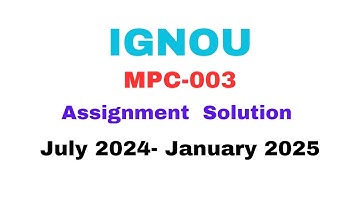 MPC-003 ASSIGNMENT SOLUTION FOR JULY 2024- JANUARY 2025 BATCH #ignou #mapc #mpc001