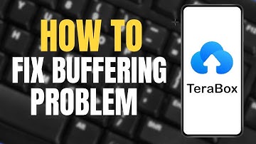 How to Fix Terabox Buffering Problem ?