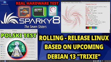 Polski Linux Sparky 8 - "7 Sisters" Rolling opartego na Debian 13 " Trixie" Real hardware test