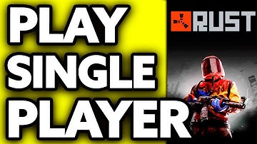 How To Play Rust Single Player 2025