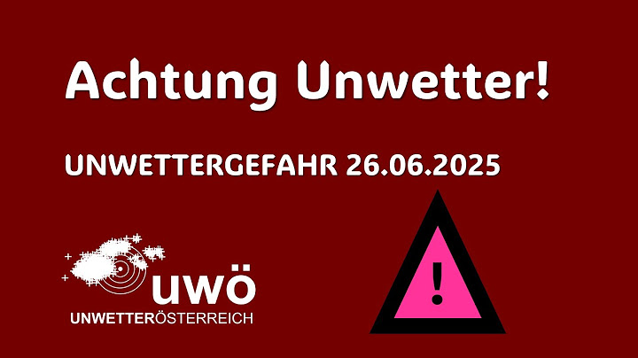 Bitte Vorbereitungen treffen! Hohe Unwettergefahr 26.6.2025 | UWÖ