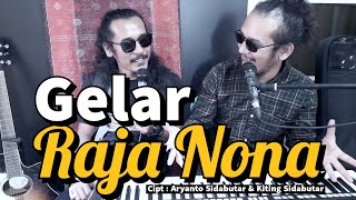 GELAR RAJA NONA - Cipt : Aryanto Sidabutar \u0026 Kiting Sidabutar || KITING STUDIO