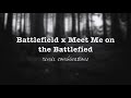 SVRCINA - Battlefield x Meet Me on the Battlefield (Remix Combination)