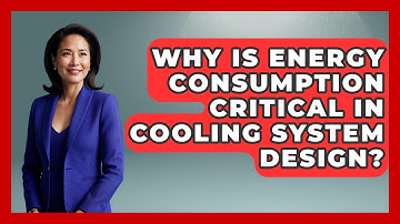 Why Is Energy Consumption Critical In Cooling System Design? - Mechanical Engineering Explained