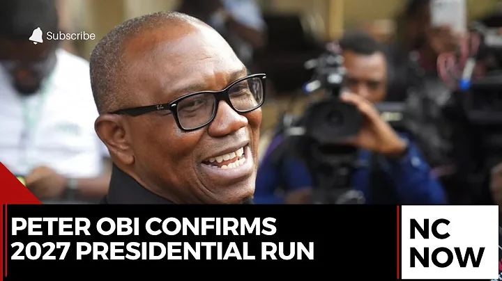 Peter Obi Confirms 2027 Presidential Bid