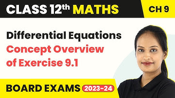 Concept Overview of Exercise 9.1 - Differential Equations | Class 12 Maths Chapter 9 CBSE/IIT-JEE