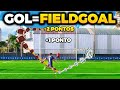 SÓ VALE O GOL, SE FIZER O FIELD GOL!!! *PARECE FÁCIL, MAS NAO É!!!