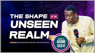 The Shape of the Unseen Realm  Apostle Arome Osayi