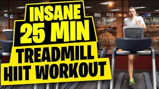 HIIT Workout  Insane 25 Minute Treadmill Workout
