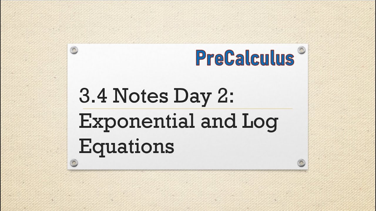 PreCalculus - 3.4 Notes Day 2: Exponential and Log Equations - YouTube