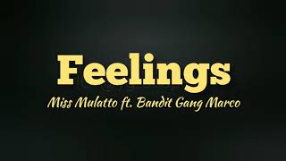 Miss Mulatto ft. Bandit Gang Marco - "Feelings" [Lyrics Video]