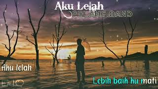 Aku Lelah - Pelangi Band(Lirik Video)