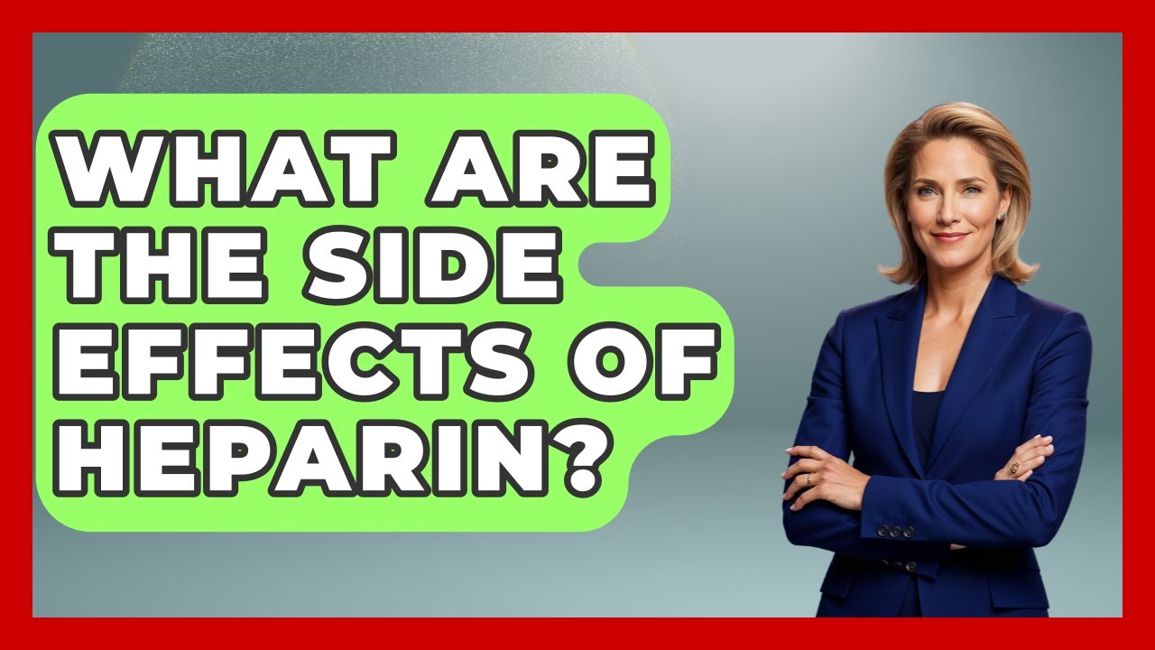 What Are The Side Effects Of Heparin? - Pharmaceutical Insights