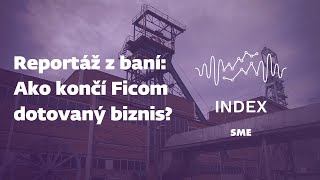 Reportáž z baní: Ako končí Ficom dotovaný biznis? (Index)