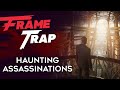 Frame Trap - Episode 125 "Haunting Assassinations"