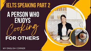 IELTS SPEAKING PART 2 | DESCRIBE A PERSON WHO ENJOYS COOKING FOR OTHERS #ieltsspeakingpart2