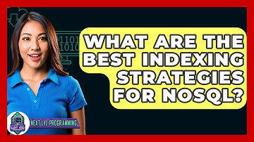 What Are The Best Indexing Strategies For NoSQL? - Next LVL Programming