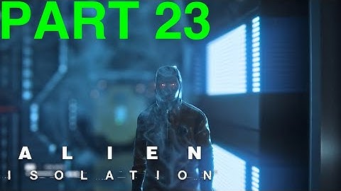 Alien Isolation - PART 23 - The Twist