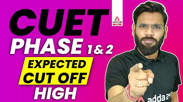 CUET 2022 Phase 1 & 2 Expected Cut off  | 😱😱 High Cut off   | CUET Expected cut off 2022