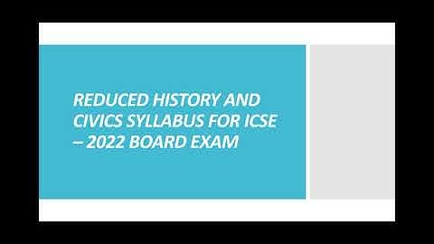 HISTORY AND CIVICS REDUCED SYLLABUS FOR ICSE - 2022 BOARD EXAM