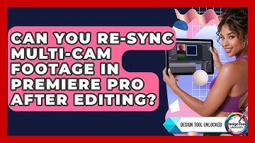 Can You Re-sync Multi-cam Footage In Premiere Pro After Editing? - Design Tool Unlocked