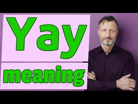 Yay | Meaning of yay 📖 📖 📖 📖 📖