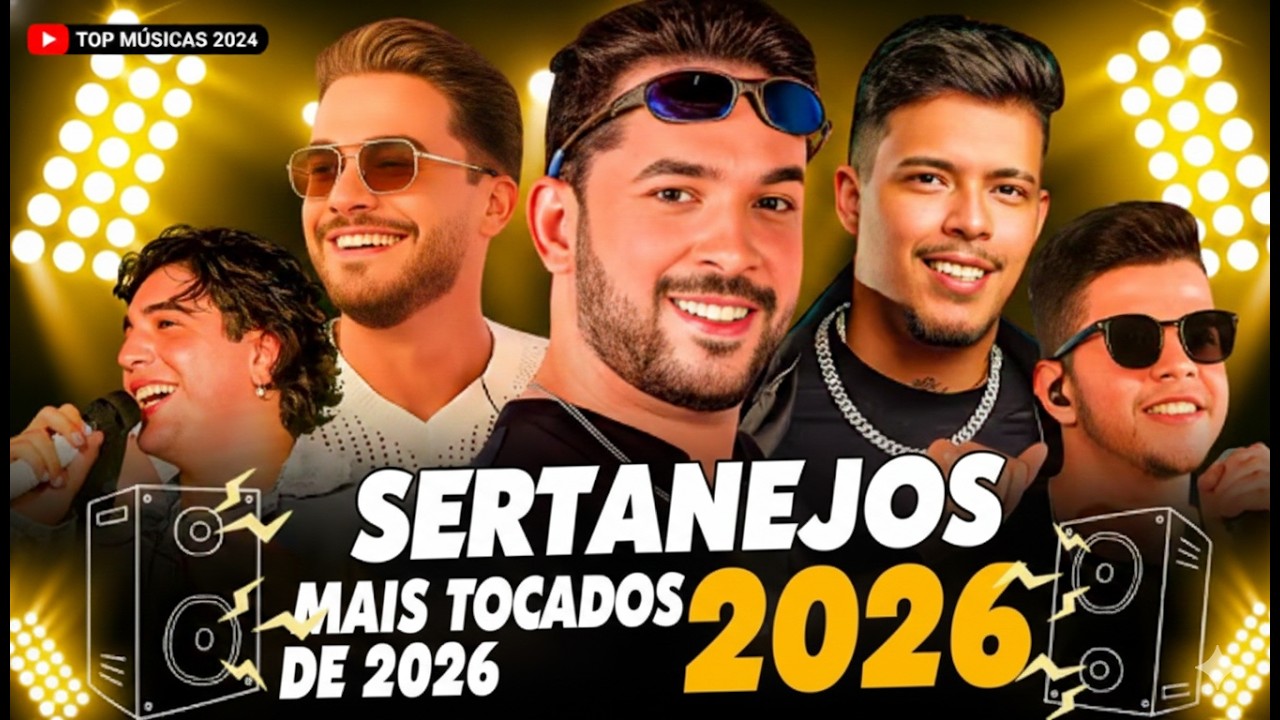 Sertanejo 2026 Mais Tocadas - Top Sertanejo 2026 - As Melhores Do Sertanejo Universitário