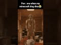 Pov me when I find out my dog died #minecraft