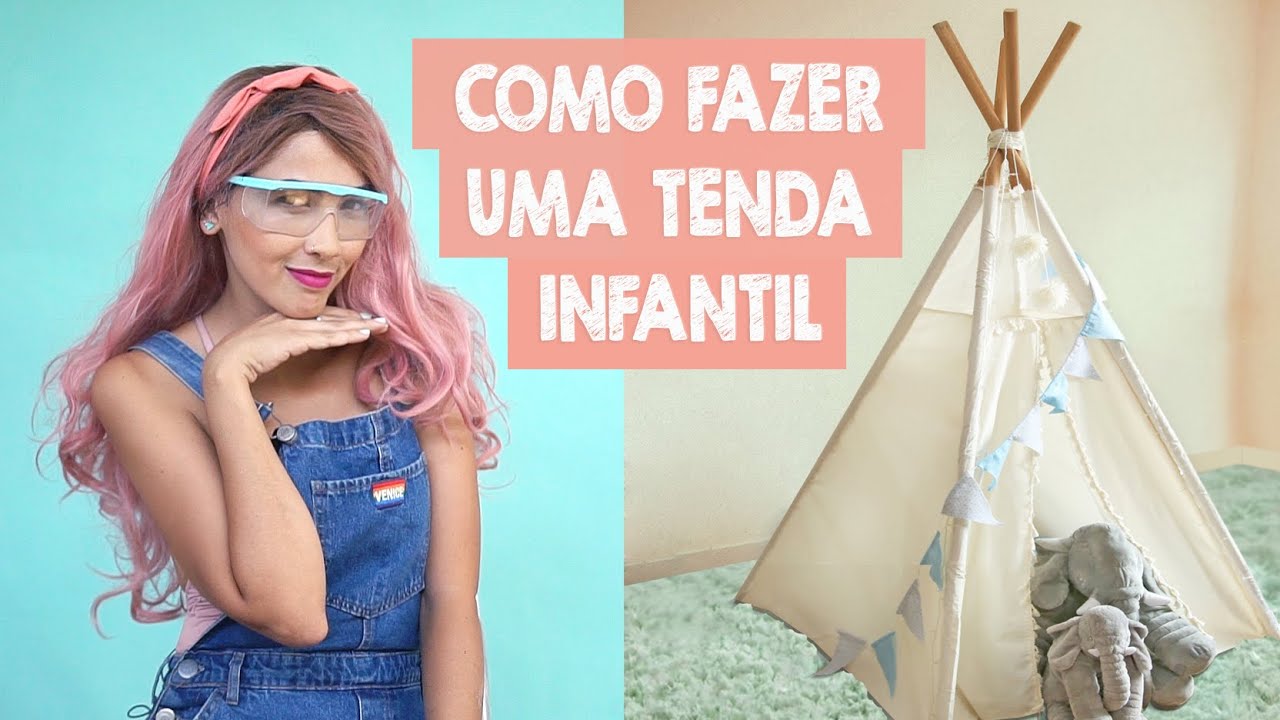 Como Fazer uma Tenda Infantil