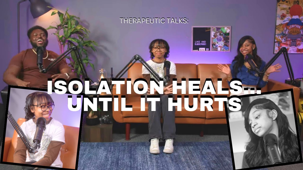 Isolation: How It Heals You… and How It Hurts You | Therapeutic Talks