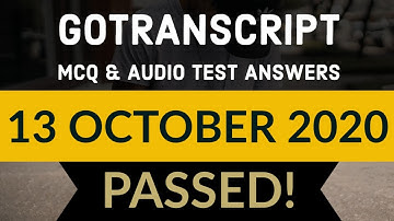 GoTranscript - Go Transcript Test Answers 13 October 2020 | gotranscript test answer 2020 | Passed
