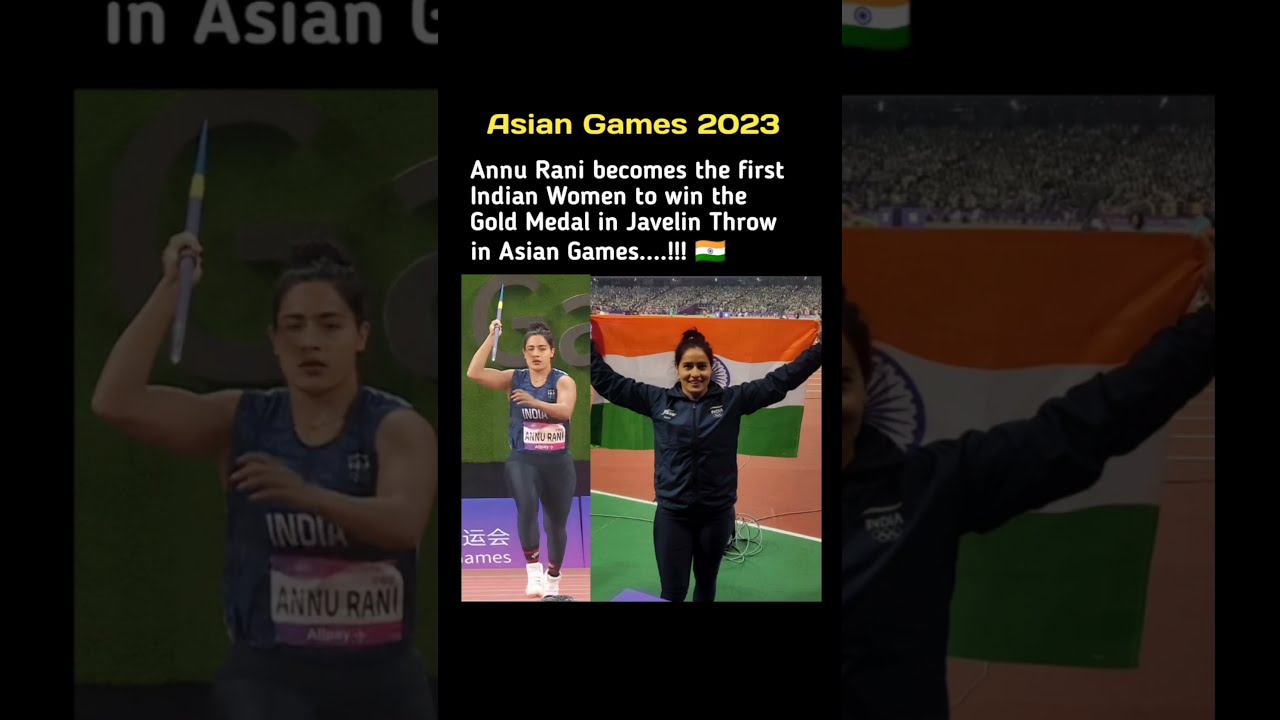 Annu Rani Becomes The First Indian Women To Win Gold Medal In Javelin Throw Asian Games