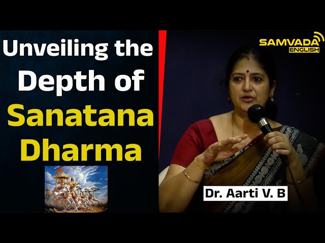 Unveiling the Depth of Sanatana Dharma | Dr. Aarti V. B class=