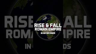 Rise and Fall of the Roman Empire in 60 Seconds