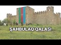 Şahbulaq Qalası yeni görüntü 2022